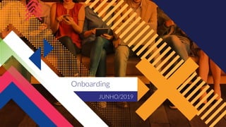 Onboarding
JUNHO/2019
 