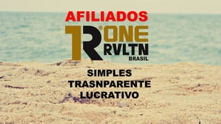 AFILIADOS
SIMPLES
TRASNPARENTE
LUCRATIVO
 