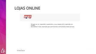 LOJAS ONLINE 
Interface 
 