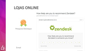LOJAS ONLINE 
Pesquisa Destaque 
Email 
 