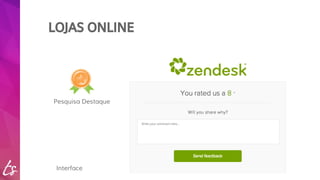 LOJAS ONLINE 
Pesquisa Destaque 
Interface 
 