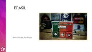 BRASIL 
Criatividade Analógica 
 