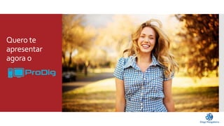 Quero te 
apresentar 
agora o 
 