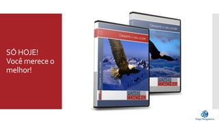 SÓ HOJE! 
Você merece o 
melhor! 
 