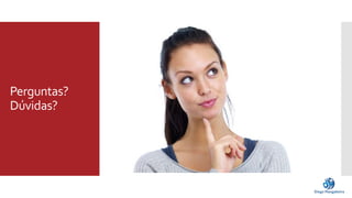 Perguntas? 
Dúvidas? 
