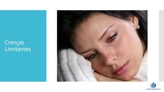 Crenças
Limitantes
 