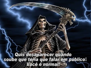 Quis desaparecer quando soube que teria que falar em público?  Você é normal! 