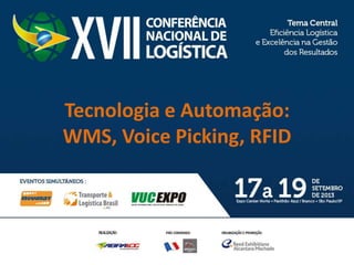 Tecnologia e Automação:
WMS, Voice Picking, RFID
 