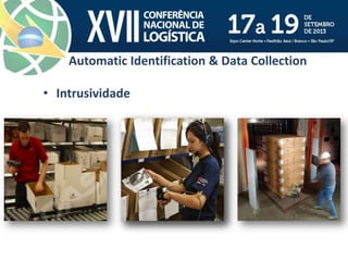 Automatic Identification & Data Collection
• Intrusividade
 