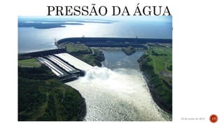 Vasos comunicantes.
Água como fonte de energia.
20 de junho de 2015Texto do rodapé aqui 17
 