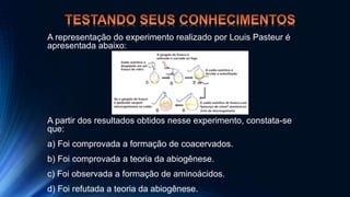A representação do experimento realizado por Louis Pasteur é
apresentada abaixo:
A partir dos resultados obtidos nesse exp...