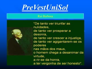 PreVestUniSol
Rui Barbosa
 
