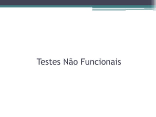 Testes Não Funcionais  