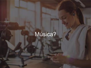 Música?
 