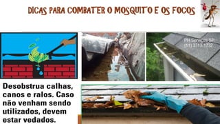 DICAS PARA COMBATER O MOSQUITO E OS FOCOS
 