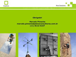 Obrigado! Marcelo Pimenta [email_address] (11) 8122 6237 