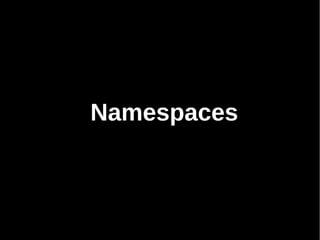 Namespaces
 