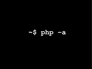 ~$ php ­a
 