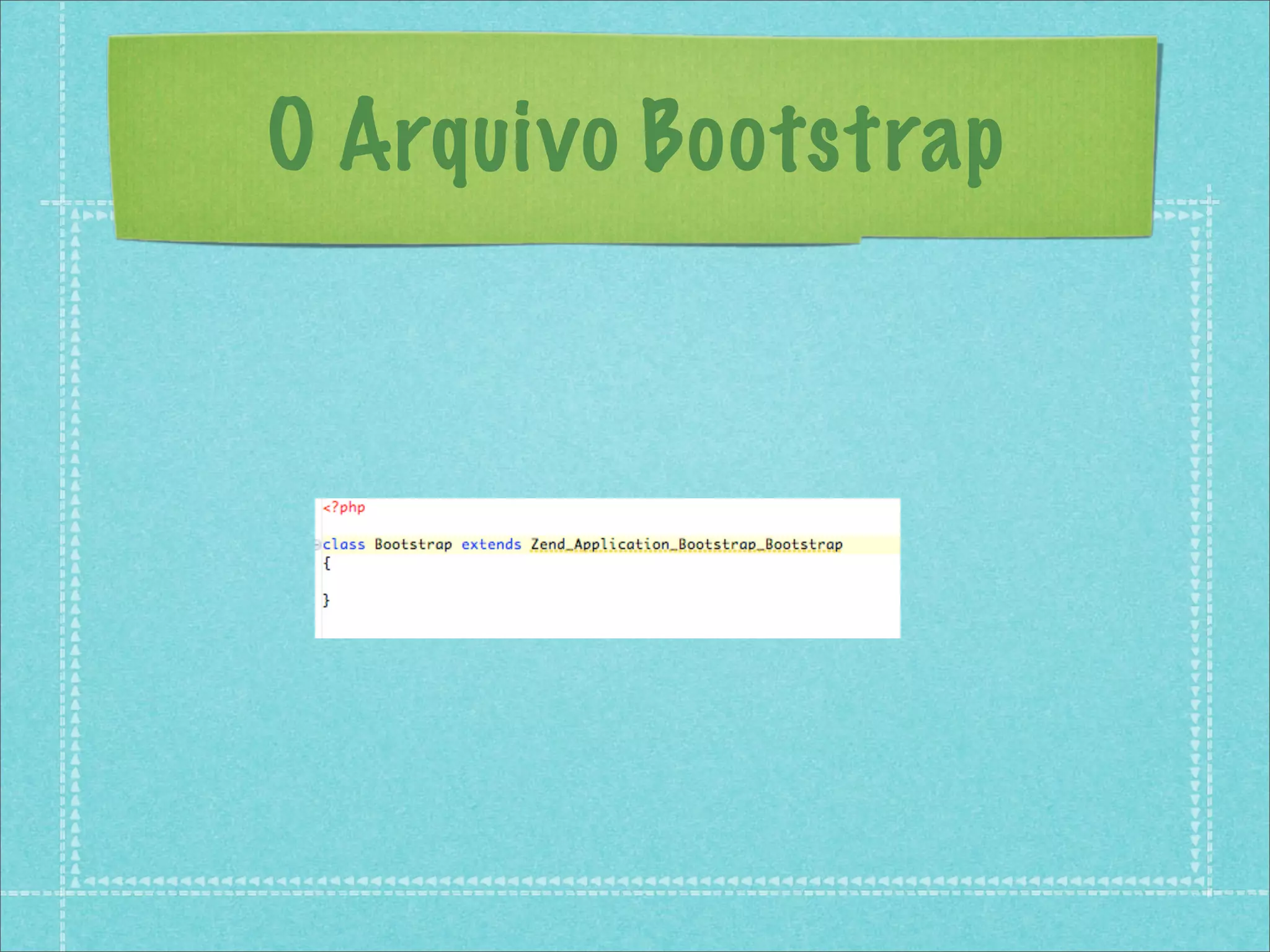 O Arquivo Bootstrap
 