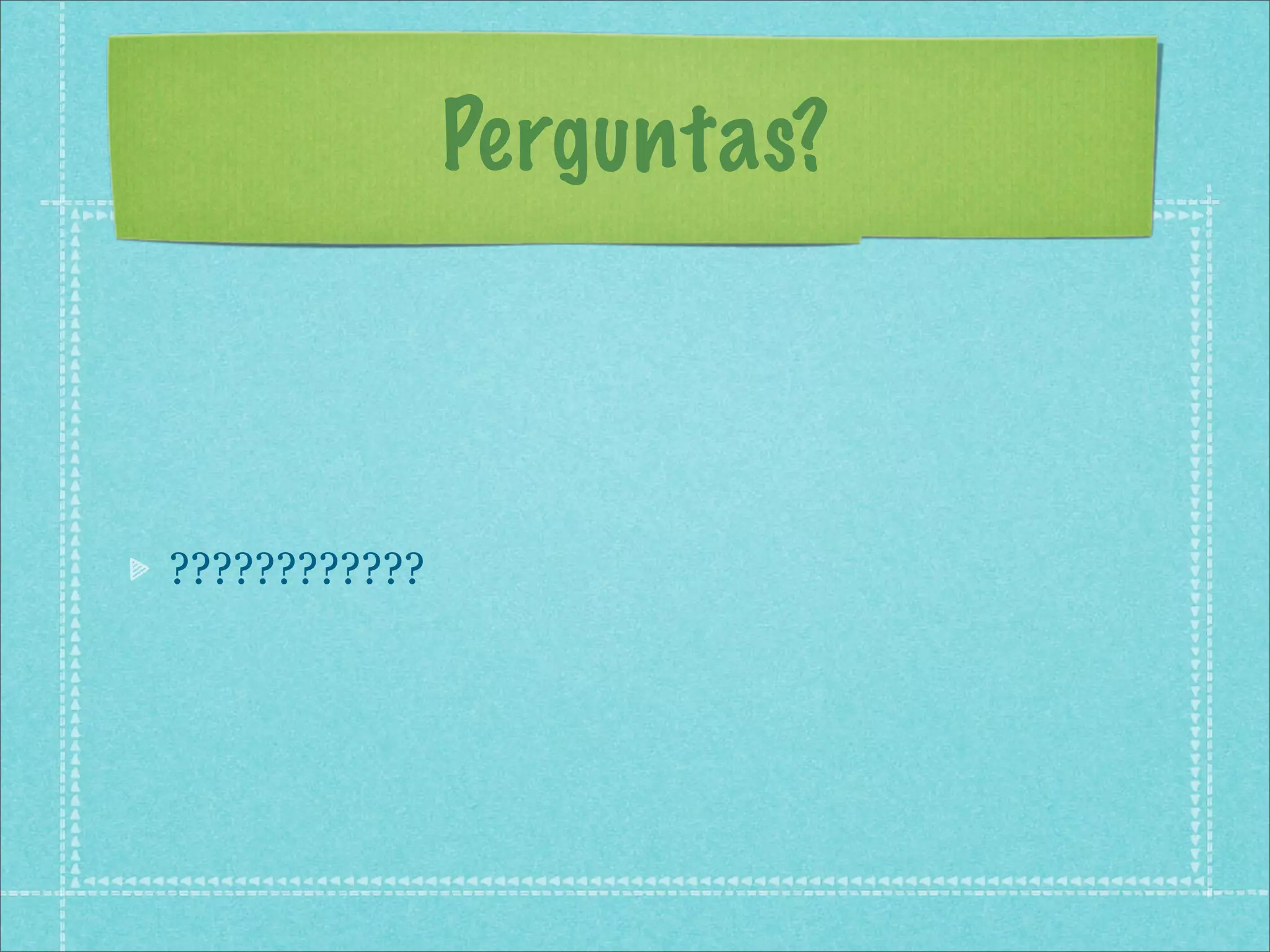 Perguntas?



????????????
 