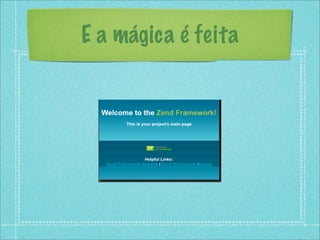 E a mágica é feita
 