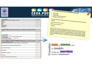 GuiaGuiaGuiaGuia do ConceaConceaConceaConcea para
seu modelo
Atestar que biotériobiotériobiotériobiotério
atenda as normatizações
Consultar
 