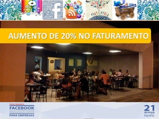 72
AUMENTO DE 20% NO FATURAMENTO
 