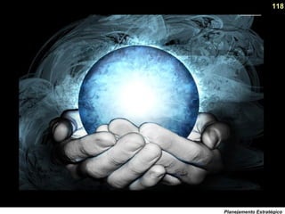 118
Planejamento Estratégico
 