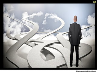 32
Planejamento Estratégico
 
