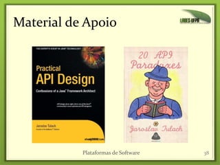 Material de Apoio
Plataformas de Software 38
 
