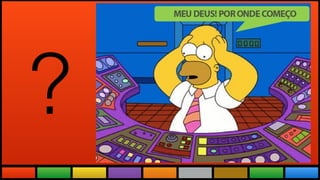 Todas as Novidades do maior evento
do mundo adaptadas a realidade brasileira.
?
 