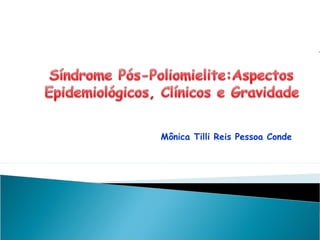 Mônica Tilli Reis Pessoa Conde
 