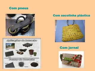 Com pneus

            Com sacolinha plástica




                Com jornal
 