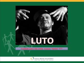 Cuidado para não imitar nossos “heróis” !!??
 