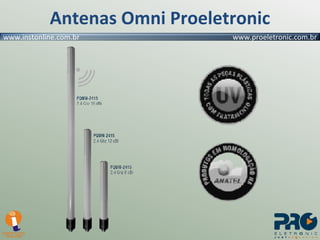 Antenas Omni Proeletronic 