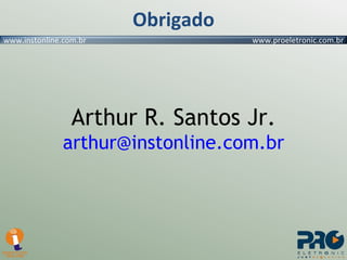 Obrigado Arthur R. Santos Jr. [email_address] 