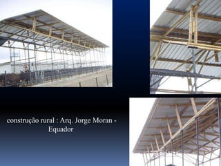 construção rural : Arq. Jorge Moran -
              Equador
 