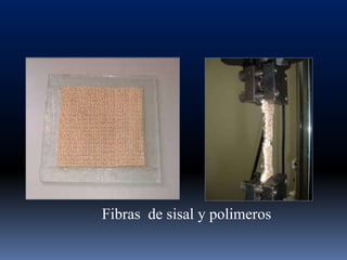 Fibras de sisal y polimeros
 
