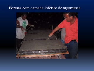 Formas com camada inferior de argamassa
 