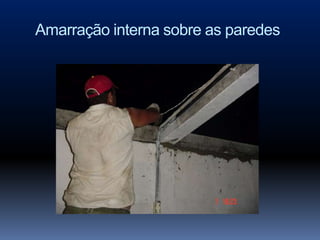Amarração interna sobre as paredes
 