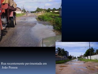 Rua recentemente pavimentada em
João Pessoa
 