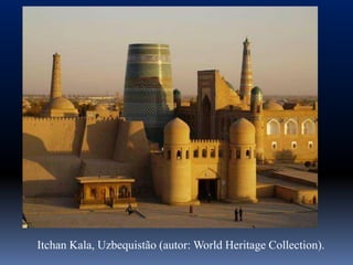 Itchan Kala, Uzbequistão (autor: World Heritage Collection).
 