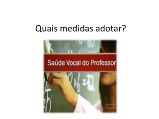 Quais medidas adotar?
 