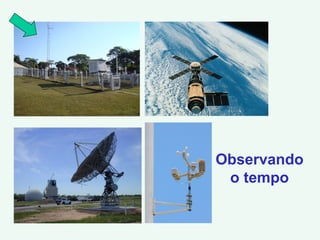 Observando
o tempo
 