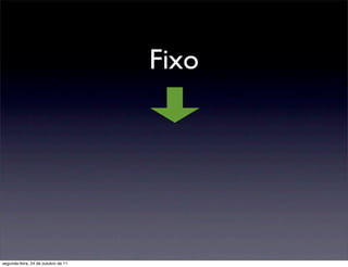 Fixo




segunda-feira, 24 de outubro de 11
 