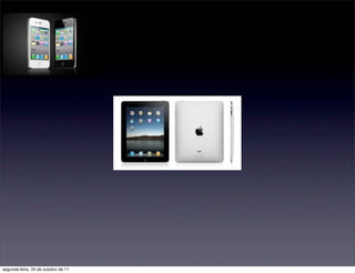 segunda-feira, 24 de outubro de 11
 