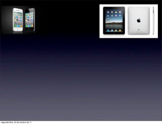 segunda-feira, 24 de outubro de 11
 