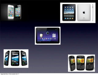 segunda-feira, 24 de outubro de 11
 