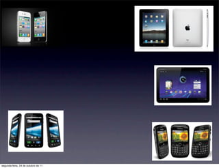 segunda-feira, 24 de outubro de 11
 