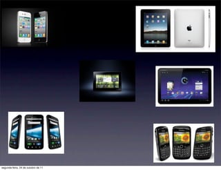 segunda-feira, 24 de outubro de 11
 